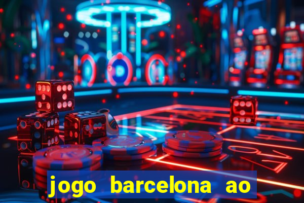 jogo barcelona ao vivo futemax